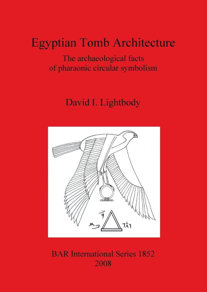 Egyptian Tomb Architecture - David I. Lightbody