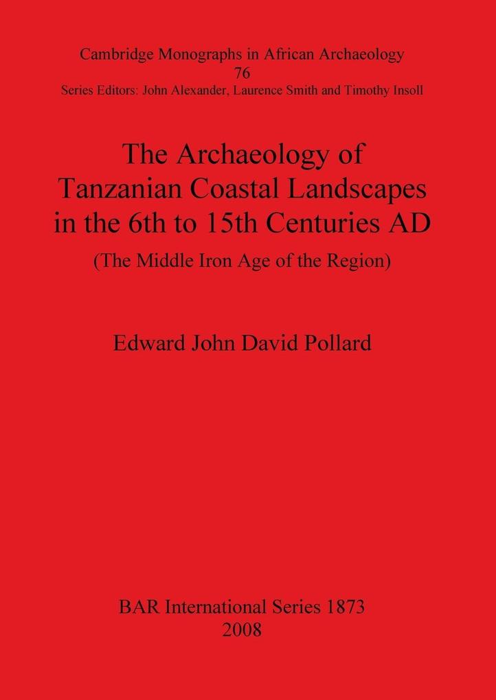 The Archaeology of Tanzanian Coastal Landscapes in the 6th to 15th Centuries AD