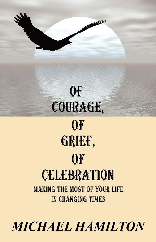 Of Courage Of Grief Of Celebration
