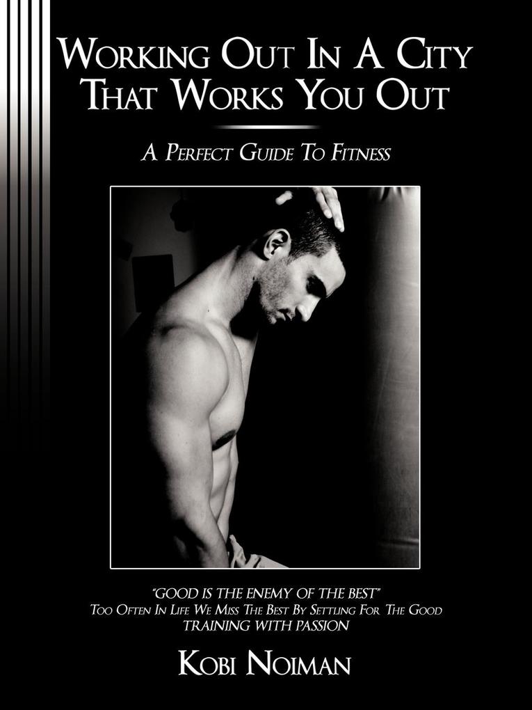 WORKING OUT IN A CITY THAT WORKS YOU OUT