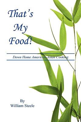 That‘s My Food! - Down Home American-Asian Cooking