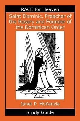Saint Dominic Preacher of the Rosary and Founder of the Dominican Order Study Guide