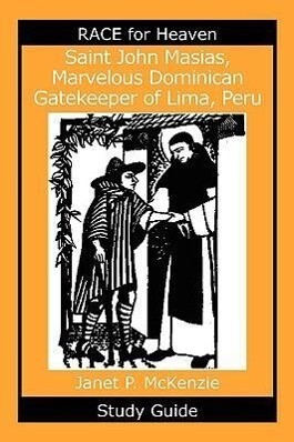 Saint John Masias Marvelous Dominican Gatekeeper of Lima Peru Study Guide