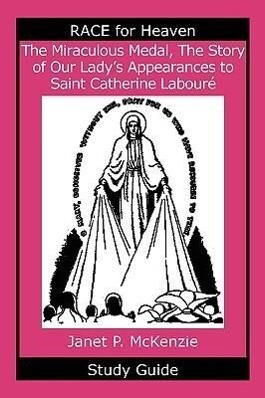 The Miraculous Medal the Story of Our Lady‘s Apparations to Saint Catherine Labour Study Guide