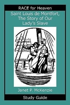 Saint Louis de Montfort the Story of Our Lady‘s Slave Study Guide