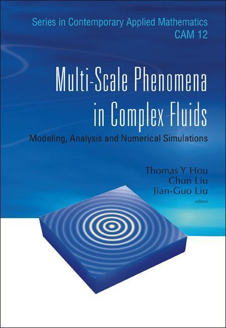 Multi-Scale Phenomena in Complex Fluids: Modeling Analysis and Numerical Simulations