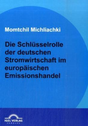 Die Schlüsselrolle der deutschen Stromwirtschaft im europäischen Emissionshandel - Momtchil Michliachki