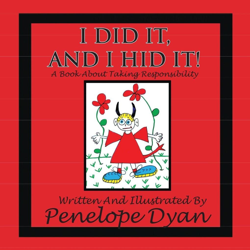 I Did It And I Hid It! A Book About Taking Responsibility