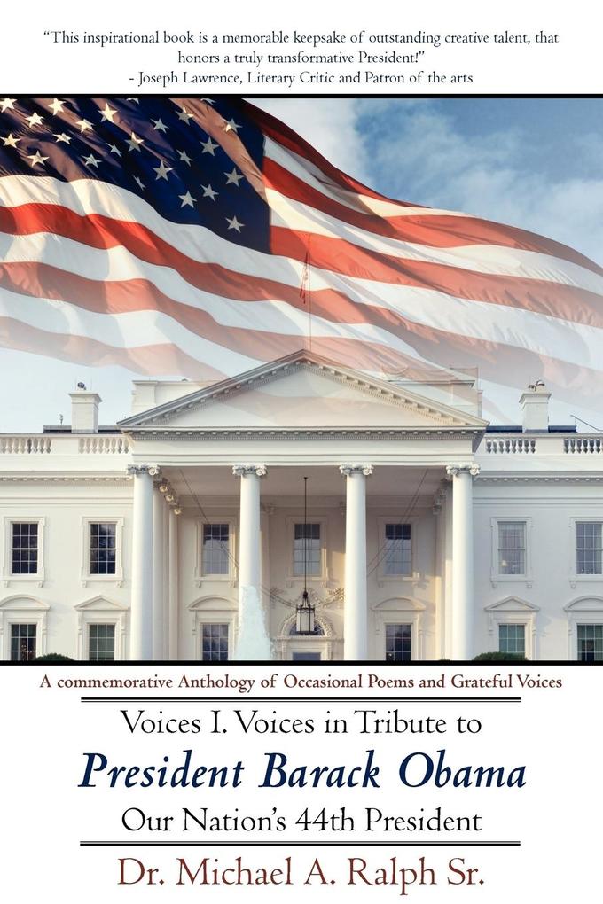 Voices I. Voices in Tribute to President Barack Obama Our Nation's 44th President