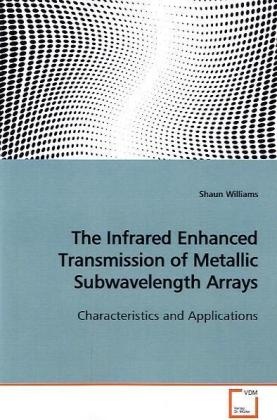 The Infrared Enhanced Transmission of Metallic Subwavelength Arrays - Shaun Williams