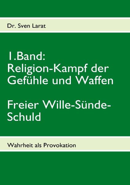 Religion-Kampf der Gefühle und Waffen Freier Wille-Sünde-Schuld - 1. Band