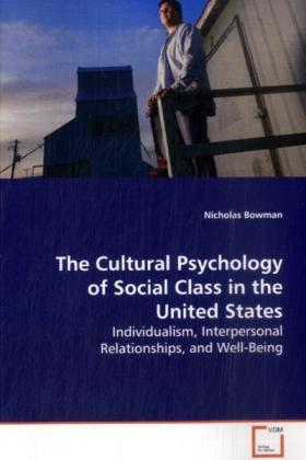 The Cultural Psychology of Social Class in the United States - Nicholas Bowman