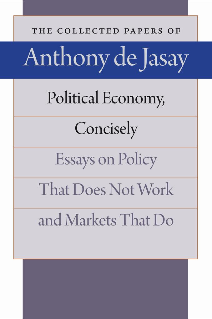 Political Economy Concisely: Essays on Policy That Does Not Work and Markets That Do