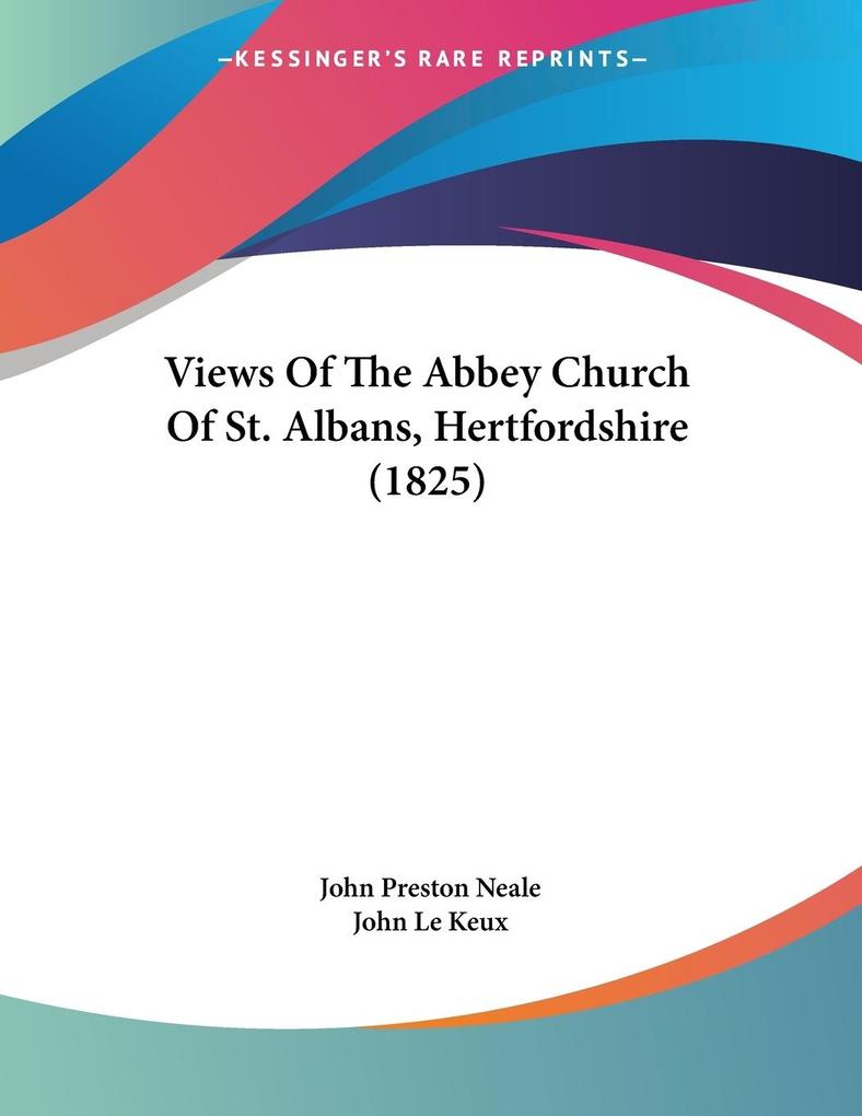 Views Of The Abbey Church Of St. Albans Hertfordshire (1825)