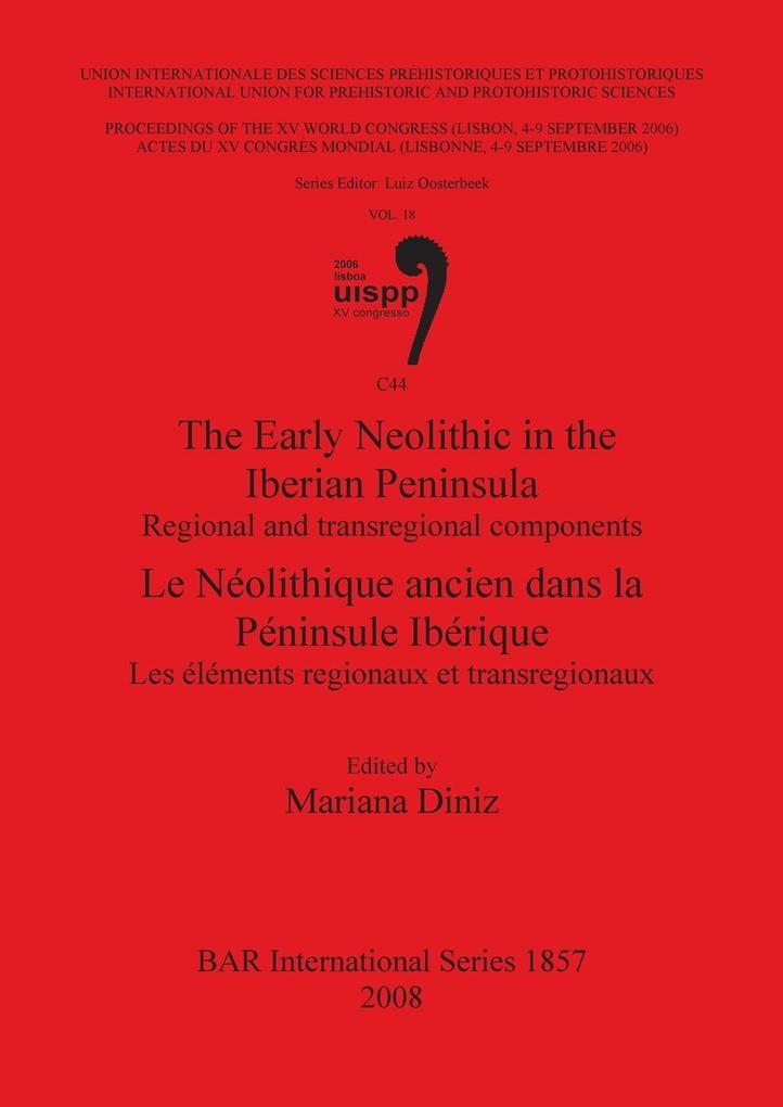 The Early Neolithic in the Iberian Peninsula / Le Néolithique ancien dans la Péninsule Ibérique