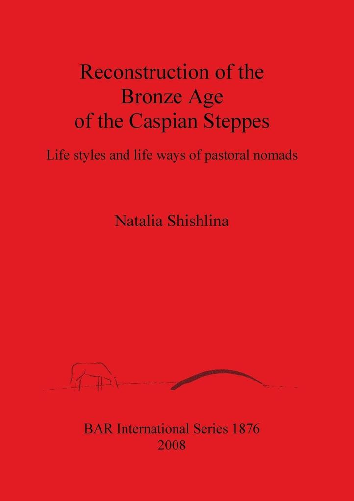Reconstruction of the Bronze Age of the Caspian Steppes