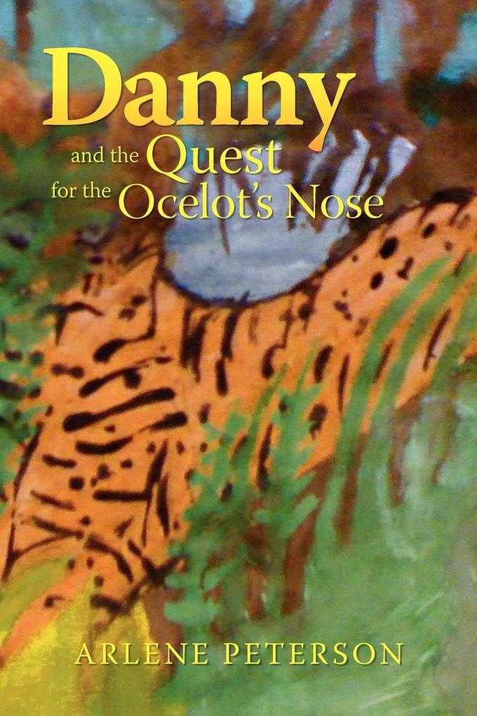 Danny and the Quest for the Ocelot's Nose - Arlene Peterson