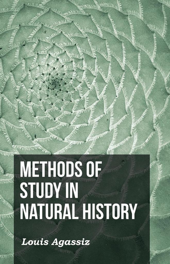 Methods of Study in Natural History - L. Agassiz