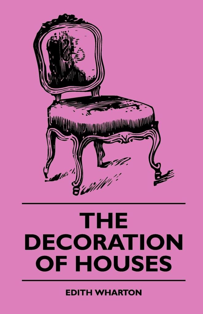 The Decoration of Houses - Edith Wharton/ A. Lungwitz