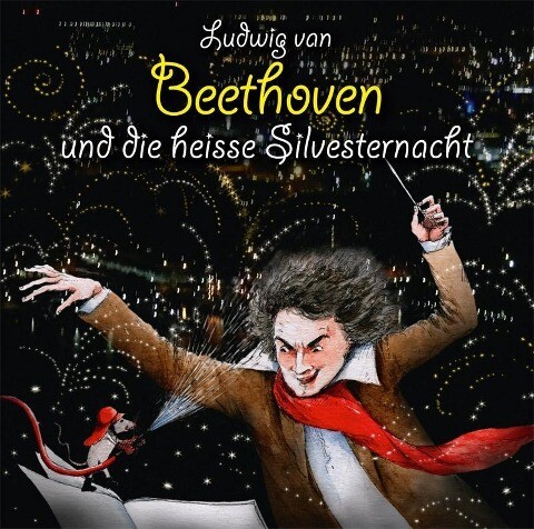 Ludwig van Beethoven und die heisse Silvesternacht 2 Audio-CDs