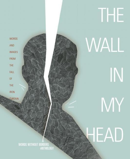 Wall in My Head: Words and Images from the Fall of the Iron Curtain - Keith Gessen