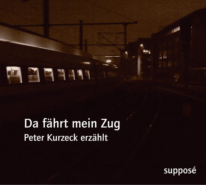 Da fährt mein Zug - Peter Kurzeck/ Klaus Sander