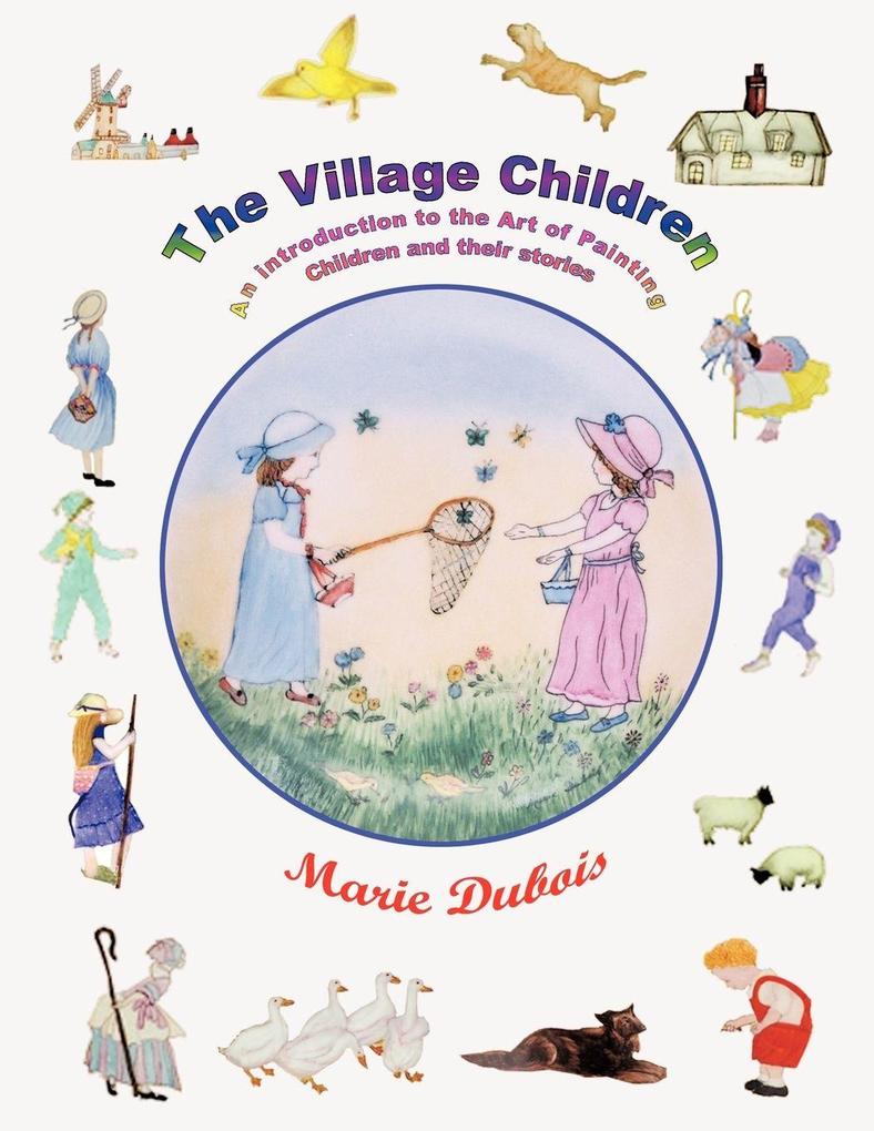 The Village Children an Introduction to the Art of Painting Children and Their Stories