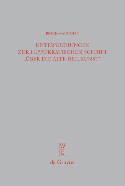 Untersuchungen zur hippokratischen Schrift Über die alte Heilkunst - Brice Maucolin