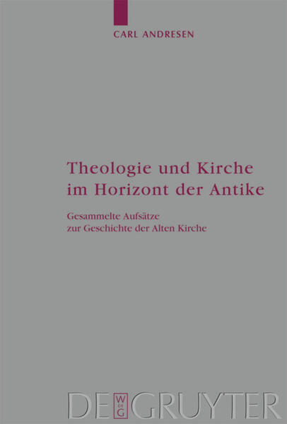 Theologie und Kirche im Horizont der Antike - Carl Andresen