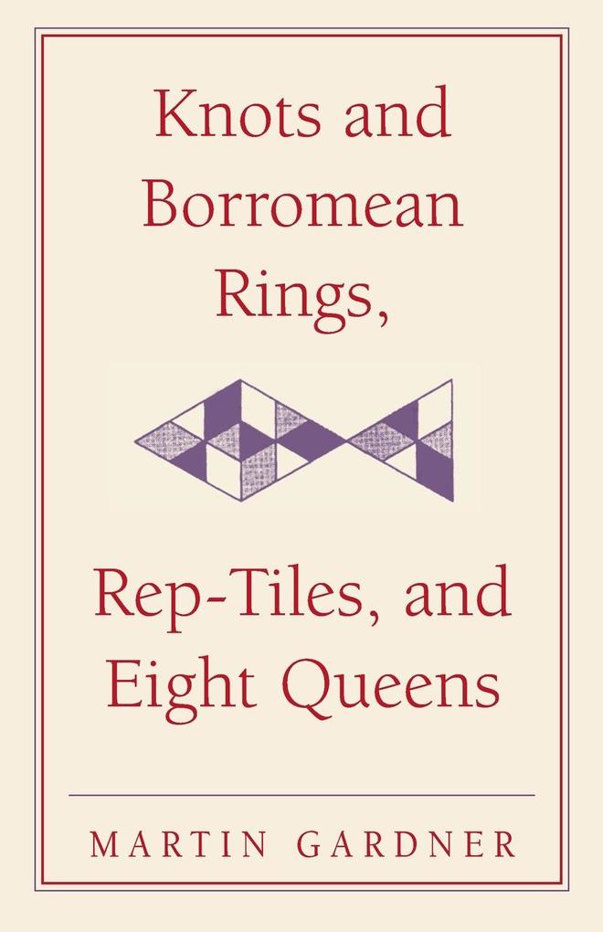 Knots and Borromean Rings Rep-Tiles and Eight Queens