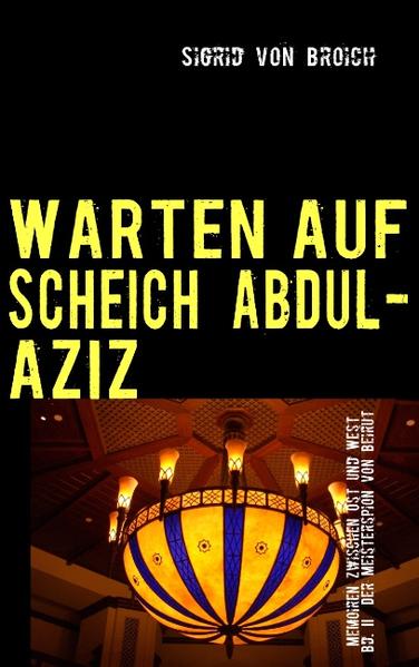 WARTEN AUF SCHEICH ABDUL-AZIZ - Sigrid von Broich