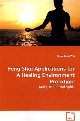 Feng Shui Applications for A Healing Environment Prototype - Shou-Jung Wei