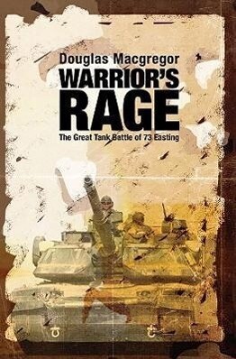 Warrior's Rage: The Great Tank Battle of 73 Easting - Douglas MacGregor