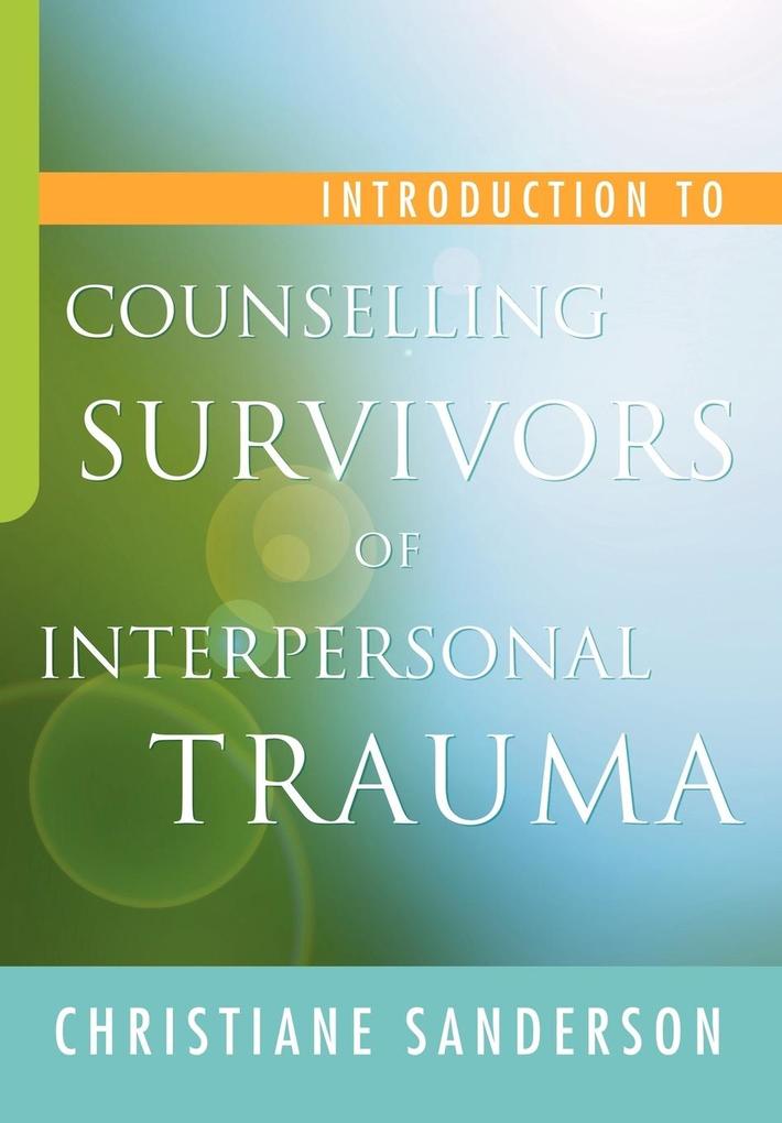 Introduction to Counselling Survivors of Interpersonal Trauma