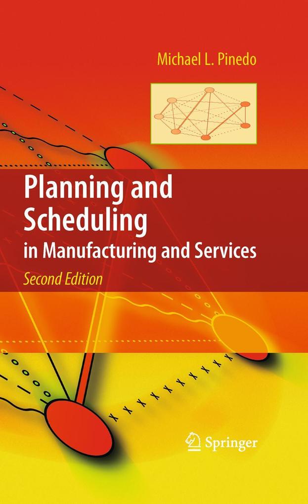 Planning and Scheduling in Manufacturing and Services - Michael L. Pinedo