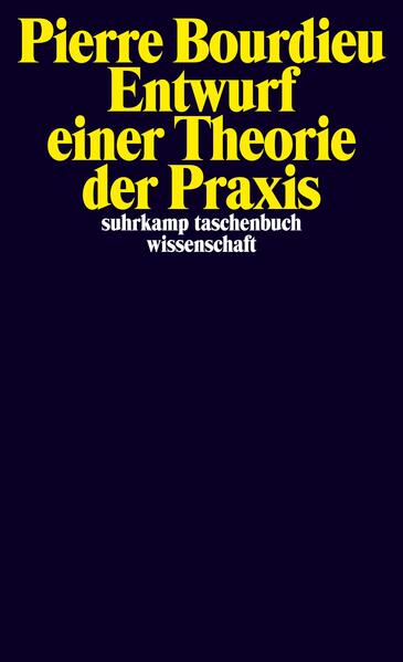Entwurf einer Theorie der Praxis - Pierre Bourdieu