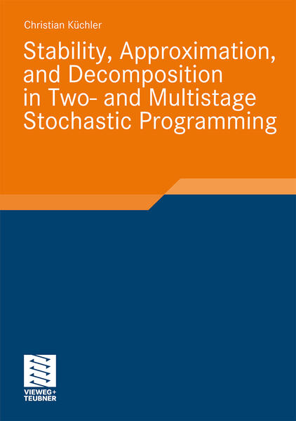 Stability Approximation and Decomposition in Two- and Multistage Stochastic Programming - Christian Küchler