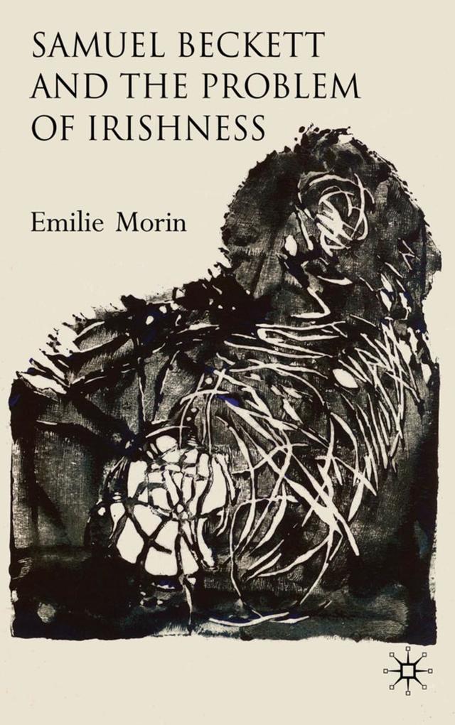 Samuel Beckett and the Problem of Irishness - Emilie Morin