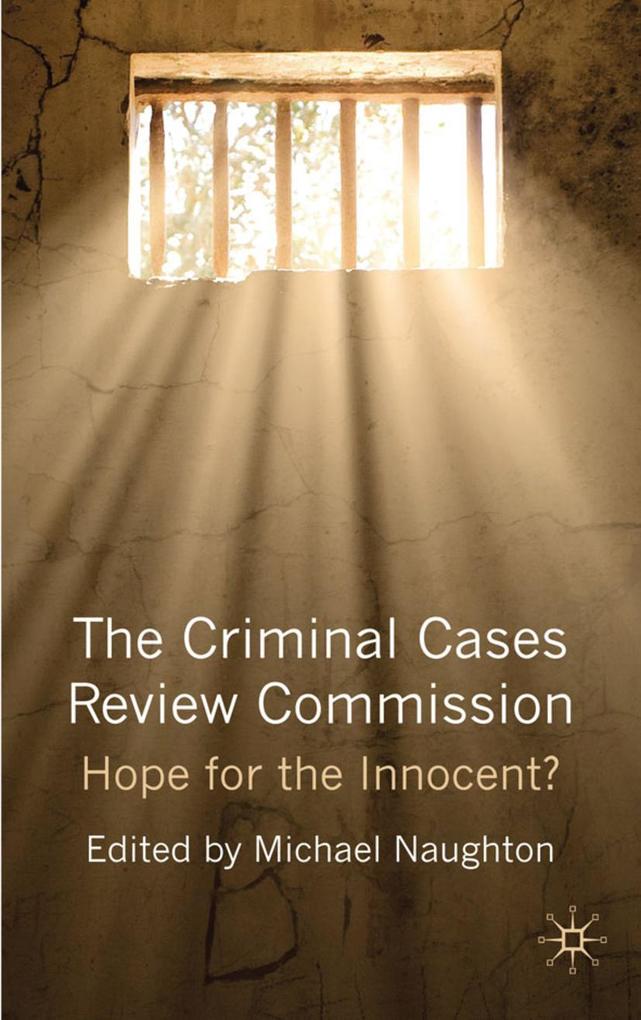 The Criminal Cases Review Commission: Hope for the Innocent? - Michael Naughton