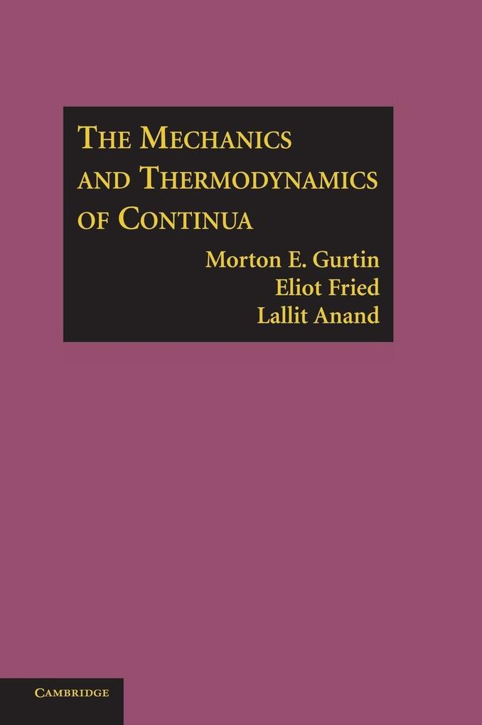 The Mechanics and Thermodynamics of Continua - Morton E. Gurtin/ Eliot Fried/ Lallit Anand