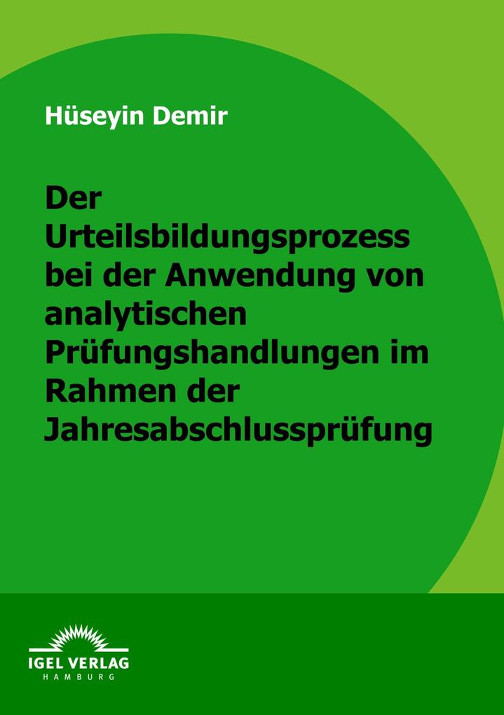 Der Urteilbildungsprozess bei der Anwendung von analytischen Prüfungshandlungen im Rahmen der Jahresabschlussprüfung