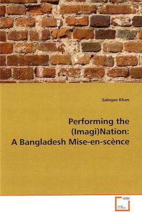 Performing the (Imagi)Nation: A Bangladesh Mise-en-scènce