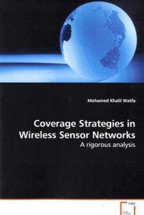 Coverage Strategies in Wireless Sensor Networks - Mohamed Khalil Watfa