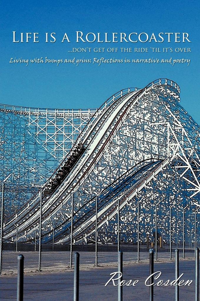 Life is a Rollercoaster... Don't get off the ride 'til it's over