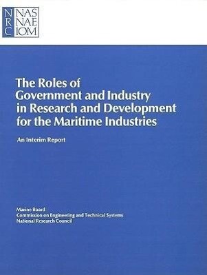 The Roles of Government and Industry in Research and Development for the Maritime Industries: An Interim Report - Marine Board/ National Research Council/ Commission on Engineering and Technical
