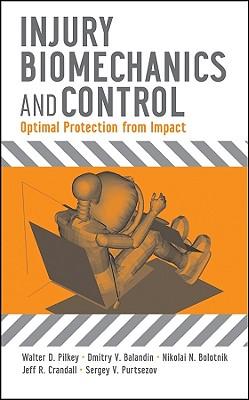 Injury Biomechanics and Control: Optimal Protection from Impact - Walter D. Pilkey/ Dmitry V. Balandin/ Nikolai N. Bolotnik