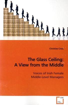 The Glass Ceiling: A View from the Middle - Christine Cross