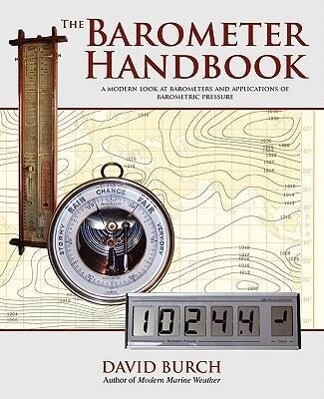 The Barometer Handbook: A Modern Look at Barometers and Applications of Barometric Pressure - David Burch