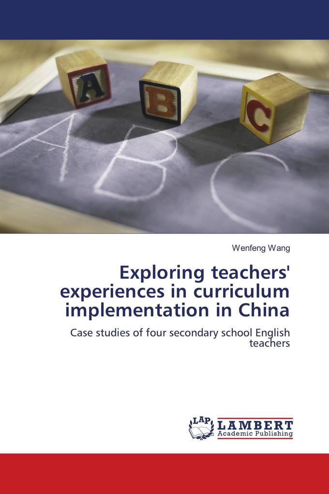 Exploring teachers' experiences in curriculum implementation in China