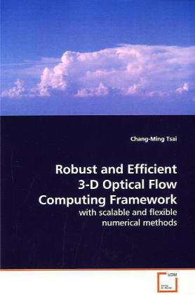 Robust and Efficient 3-D Optical Flow Computing Framework - Chang-Ming Tsai